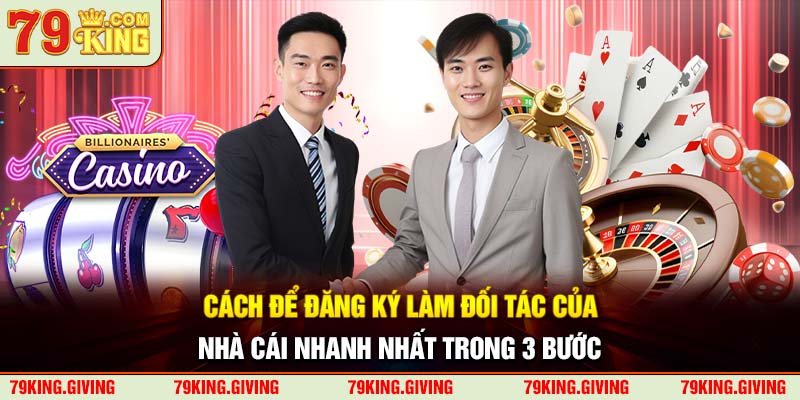 Cách để đăng ký làm đối tác của nhà cái nhanh nhất trong 3 bước