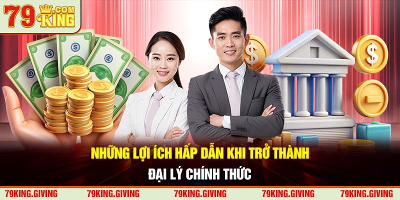 Những lợi ích hấp dẫn khi trở thành đại lý chính thức
